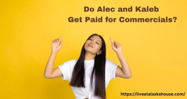 Do Alec And Kaleb Get Paid For Commercials