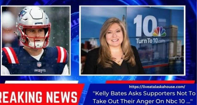 kelly bates asks supporters not to take out their anger on nbc 10 ...