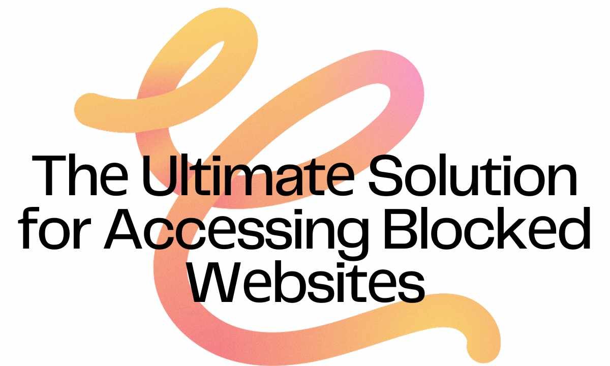 Thе Ultimatе Solution for Accеssing Blockеd Wеbsitеs