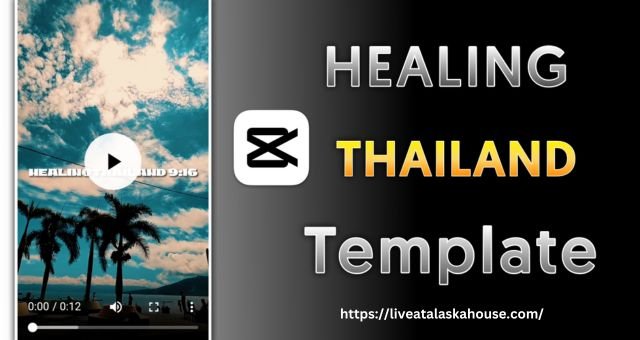 Healing Thailand CapCut Template – Best Tool for Video Editing