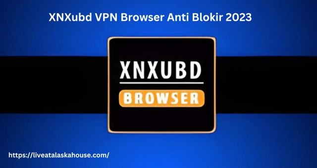 XNXubd VPN Browser Anti Blokir 2023