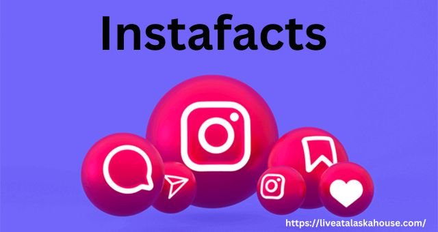 Instafacts: A Complete Guide